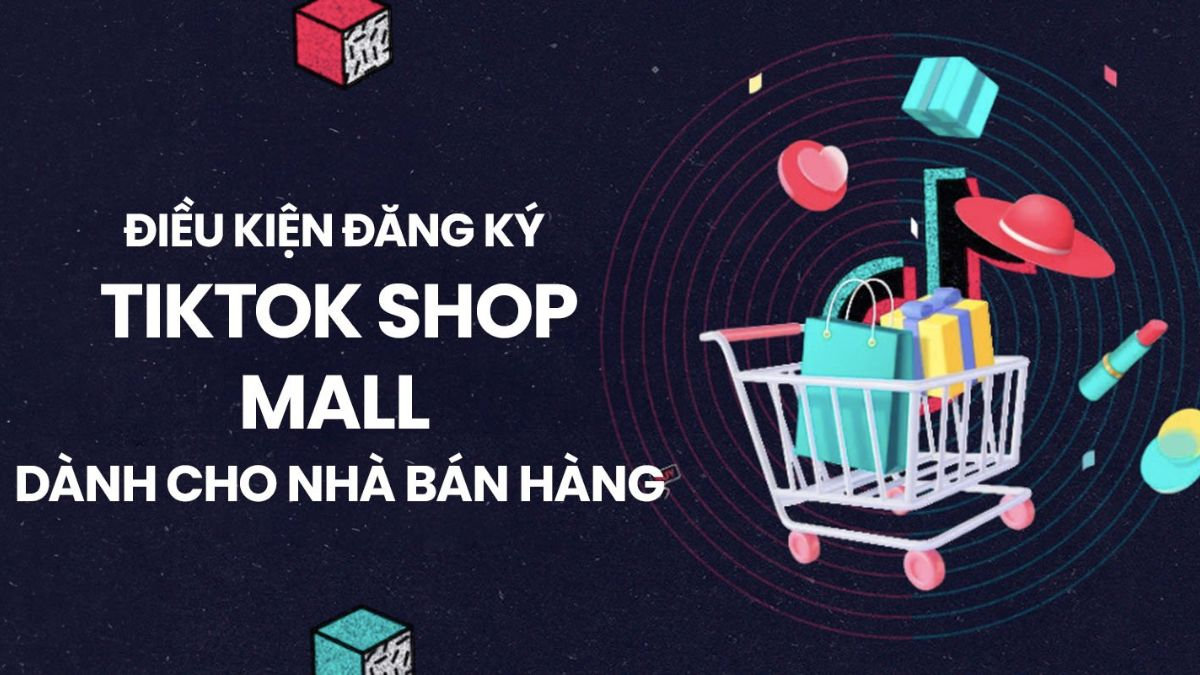 tiktok-shop-mall-la-gi-quyen-loi-va-quy-trinh-de-dang-ky-shop-mall